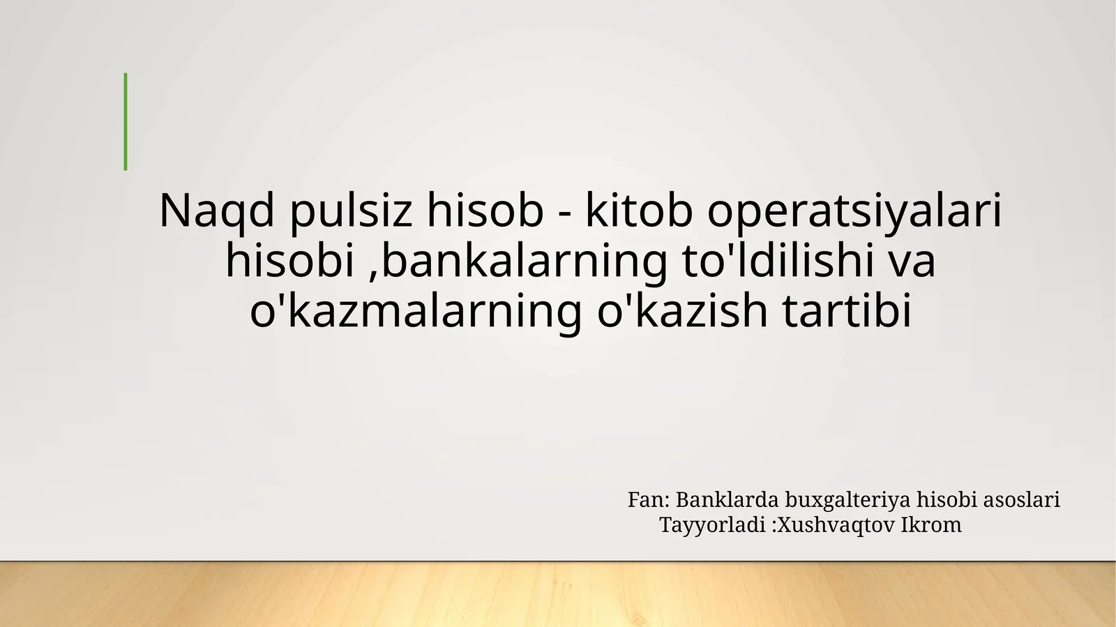 Naqd pulsiz hisob - kitob operatsiyalari hisobi,bankalarning to'ldilishi va o'kazmalarning o'kazish tartibi
