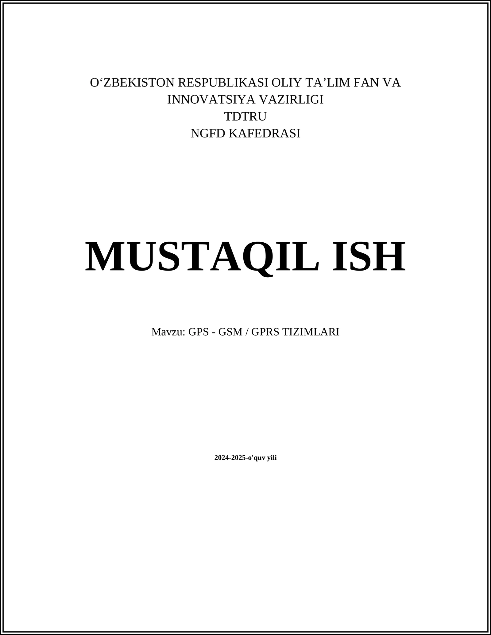 MUSTAQIL ISH Mavzu: GPS - GSM / GPRS TIZIMLARI